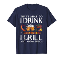 Ladda upp bild till gallerivisning, Funny shirts V-neck Tank top Hoodie sweatshirt usa uk au ca gifts for I Drink And Grill Things T-shirt And I Know Things 554612