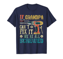 Ladda upp bild till gallerivisning, Funny shirts V-neck Tank top Hoodie sweatshirt usa uk au ca gifts for If Grandpa Can't Fix it We're All Screwed Vintage T-Shirt 2442695
