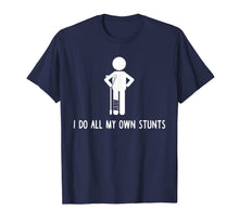 Ladda upp bild till gallerivisning, I Do All My Own Stunts Shirt Get Well Gift Funny Injury Leg T-Shirt 128394