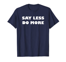 Ladda upp bild till gallerivisning, Say Less Do More T-shirt 264672