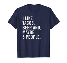 Ladda upp bild till gallerivisning, I Like Tacos, Beer, and 5 People Funny Beer Gift Shirt T-Shirt 321648
