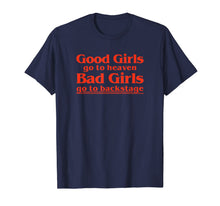 Ladda upp bild till gallerivisning, Vintage Good Girls Go To Heaven Bad Girls Go Backstage Funny T-Shirt