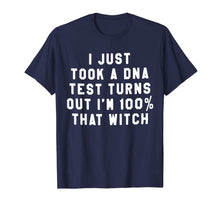 Ladda upp bild till gallerivisning, I Just Took A DNA Test Turns Out I'm 100 That Witch T-Shirt 124783