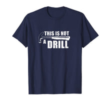 Ladda upp bild till gallerivisning, This Is Not A Drill Funny TShirt440701