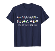 Ladda upp bild till gallerivisning, Kindergarten Teacher I'll Be There For You Shirt 140088
