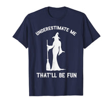 Ladda upp bild till gallerivisning, Underestimate Me That'll Be Fun Witch T-Shirt 114594