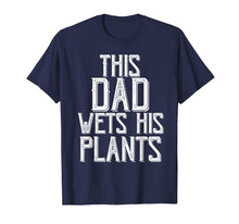 Ladda upp bild till gallerivisning, Funny shirts V-neck Tank top Hoodie sweatshirt usa uk au ca gifts for Gardening Gifts For Men Dad This Dad wets His Plants Shirt T-Shirt 343268