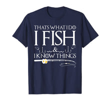 Ladda upp bild till gallerivisning, Funny shirts V-neck Tank top Hoodie sweatshirt usa uk au ca gifts for Fishing Sayings - That's What I Do I Fish And I Know Things T-Shirt 1125834