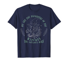 Ladda upp bild till gallerivisning, We Are The Daughters Of The Witches T-Shirt