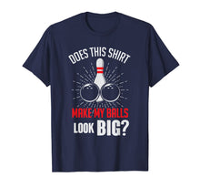Ladda upp bild till gallerivisning, Funny Balls Look Big Bowling Bowler Humor T-Shirt-1504529