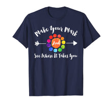 Ladda upp bild till gallerivisning, Make Your Mark And See Where It Takes You T-Shirt 258150