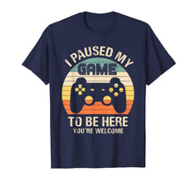 Ladda upp bild till gallerivisning, Funny shirts V-neck Tank top Hoodie sweatshirt usa uk au ca gifts for i paused my game to be here you're welcome for boy men youth T-Shirt 892212