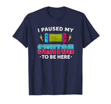 Ladda upp bild till gallerivisning, I Paused My Switch Game To Be Here Funny Video Gamer T-Shirt-1819960