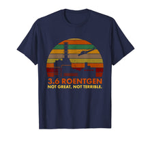Ladda upp bild till gallerivisning, 3.6 Roentgen Not Great, Not Terrible Chernobyl T-Shirt 75847