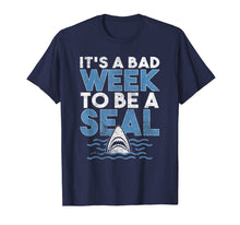 Ladda upp bild till gallerivisning, It's A Bad Week To Be A Seal Tshirt Funny Shark Lover Gift 100556