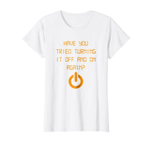 Ladda upp bild till gallerivisning, Funny shirts V-neck Tank top Hoodie sweatshirt usa uk au ca gifts for Have You Tried Turning It Off And On Again? Black T Shirt 198532