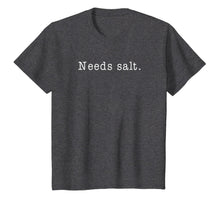 Ladda upp bild till gallerivisning, Needs Salt - Funny Cooking Baking Foodie T Shirt 725345