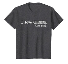 Ladda upp bild till gallerivisning, I Love Cheese. The End. - Funny T-Shirt 580492