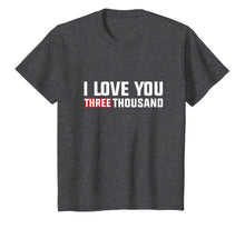 Ladda upp bild till gallerivisning, I love you THREE THOUSAND 3000 - Shirt For DAD 89463