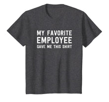 Ladda upp bild till gallerivisning, My Favorite Employee Gave Me This Shirt - Funny Boss Gift 928213