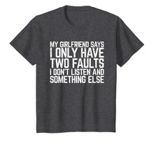 Ladda upp bild till gallerivisning, My Girlfriend Says I Only Have Two Faults Man Gift T-Shirt 810825