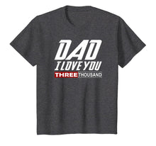Ladda upp bild till gallerivisning, I Love You Dad 3000 Tshirt Papa Three Tsnd Father's day Gift T-Shirt 4236