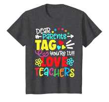 Ladda upp bild till gallerivisning, Dear Parents Tag You're It Love Teacher Funny Graduation T-Shirt 250315