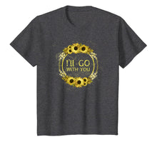 Ladda upp bild till gallerivisning, I'll Go With You T-Shirt Gift 84405