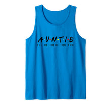 Ladda upp bild till gallerivisning, Auntie I'll Be There For You T-Shirt, Aunties Birthday Gifts Tank Top 753729