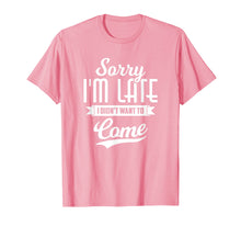 Ladda upp bild till gallerivisning, Funny shirts V-neck Tank top Hoodie sweatshirt usa uk au ca gifts for Sorry I'm Late I Didn't Want to Come Shirt Funny T-Shirt 845493