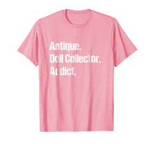 Ladda upp bild till gallerivisning, Funny shirts V-neck Tank top Hoodie sweatshirt usa uk au ca gifts for Antique Doll Collector Hobby Tshirt - Unique & Funny Gifts 3187027