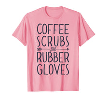 Ladda upp bild till gallerivisning, Funny shirts V-neck Tank top Hoodie sweatshirt usa uk au ca gifts for Coffee Scrubs and Rubber Gloves T shirt Nurse Women Gifts 1266645