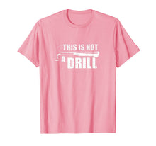 Ladda upp bild till gallerivisning, This Is Not A Drill Funny TShirt440701