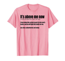 Ladda upp bild till gallerivisning, It's Above Me Now I Have Taken This Action TShirt 136999