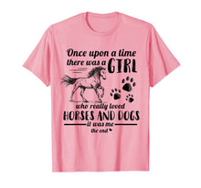 Ladda upp bild till gallerivisning, Once Upon A Time There Was Girl Who Loved Horse And Dog T-Shirt 300724