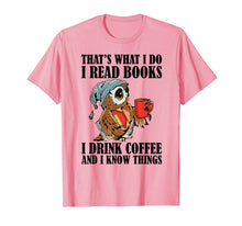Ladda upp bild till gallerivisning, That's what I do I read books I drink coffee T-Shirt-277528