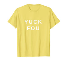 Ladda upp bild till gallerivisning, Funny shirts V-neck Tank top Hoodie sweatshirt usa uk au ca gifts for Yuck Fou Funny Saying Sarcastic Joke T-Shirt. 2546831