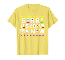 Ladda upp bild till gallerivisning, Sorry It's Above Me Now Shirt 90s Style T-Shirt 204861