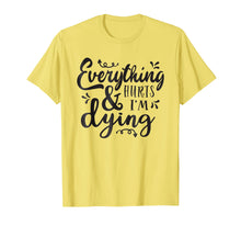 Ladda upp bild till gallerivisning, Funny shirts V-neck Tank top Hoodie sweatshirt usa uk au ca gifts for Everything Hurts & I'm Dying Fitness Workout Running Tshirt 3072973