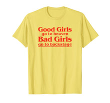 Ladda upp bild till gallerivisning, Vintage Good Girls Go To Heaven Bad Girls Go Backstage Funny T-Shirt