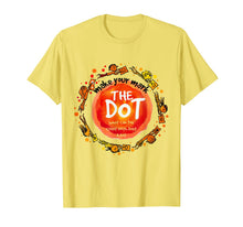 Ladda upp bild till gallerivisning, Funny Make Your Mark T-Shirt The dot T-Shirt Dot day 2019 T-Shirt 214220