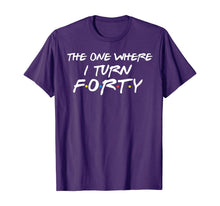 Ladda upp bild till gallerivisning, The One Where I Turn Forty Funny 40th Birthday Shirt-150062