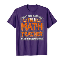 Ladda upp bild till gallerivisning, Halloween I Don't Need A Costume I'm A Math Teacher T-Shirt 199537