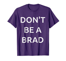 Ladda upp bild till gallerivisning, Funny shirts V-neck Tank top Hoodie sweatshirt usa uk au ca gifts for Don't be a Brad funny Tshirt for all the Brads and Chads 2742571