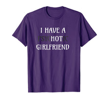 Ladda upp bild till gallerivisning, Funny shirts V-neck Tank top Hoodie sweatshirt usa uk au ca gifts for I Have A Psychotic Girlfriend Shirt Joke 3000818