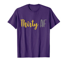 Ladda upp bild till gallerivisning, Thirty AF Shirt - 30th Birthday Funny T Shirt Turning 30 Tee 773313