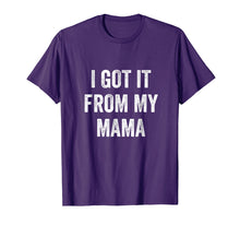 Ladda upp bild till gallerivisning, Funny shirts V-neck Tank top Hoodie sweatshirt usa uk au ca gifts for I Got It From My Mama T-Shirt 1351001