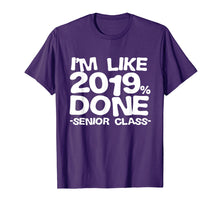 Ladda upp bild till gallerivisning, Funny shirts V-neck Tank top Hoodie sweatshirt usa uk au ca gifts for I'm Like 2019% Done Class 2019 Graduating Senior T-Shirt 1301606