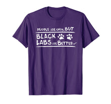 Ladda upp bild till gallerivisning, Funny shirts V-neck Tank top Hoodie sweatshirt usa uk au ca gifts for Black Labs are Better T Shirt Black Labrador Retriever Gifts 278032
