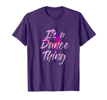 Ladda upp bild till gallerivisning, Funny shirts V-neck Tank top Hoodie sweatshirt usa uk au ca gifts for Dancer Shirt Girls Women Its A Dance Thing Tee Cute Mom Gift 1157722
